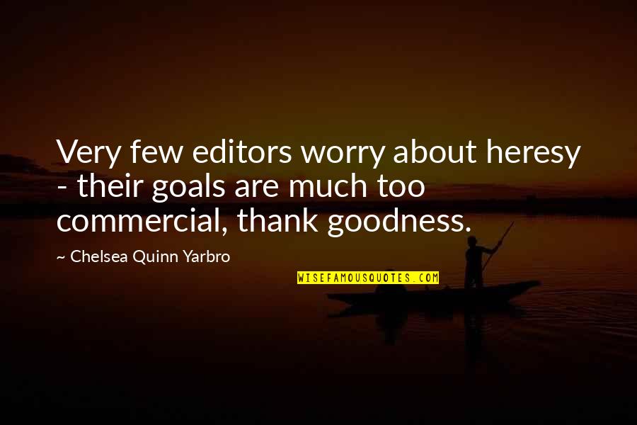 Best Thousand Foot Krutch Quotes By Chelsea Quinn Yarbro: Very few editors worry about heresy - their Best Thousand Foot Krutch Quotes By Chelsea Quinn Yarbro: Very few editors worry about heresy - their
