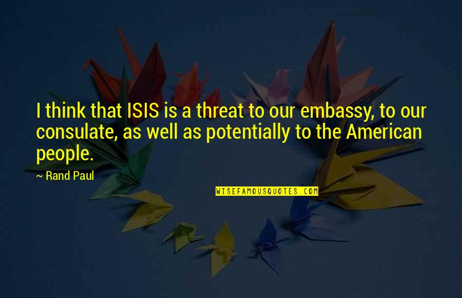 Best Threat Quotes By Rand Paul: I think that ISIS is a threat to