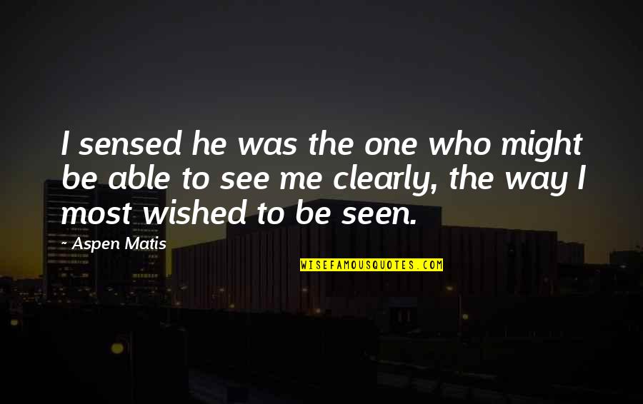 Best Thru Hiking Quotes By Aspen Matis: I sensed he was the one who might
