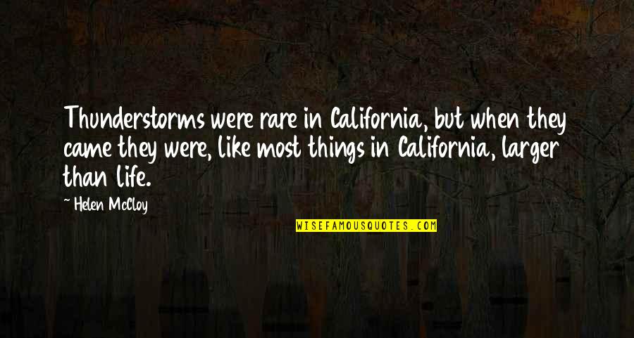 Best Thunderstorm Quotes By Helen McCloy: Thunderstorms were rare in California, but when they