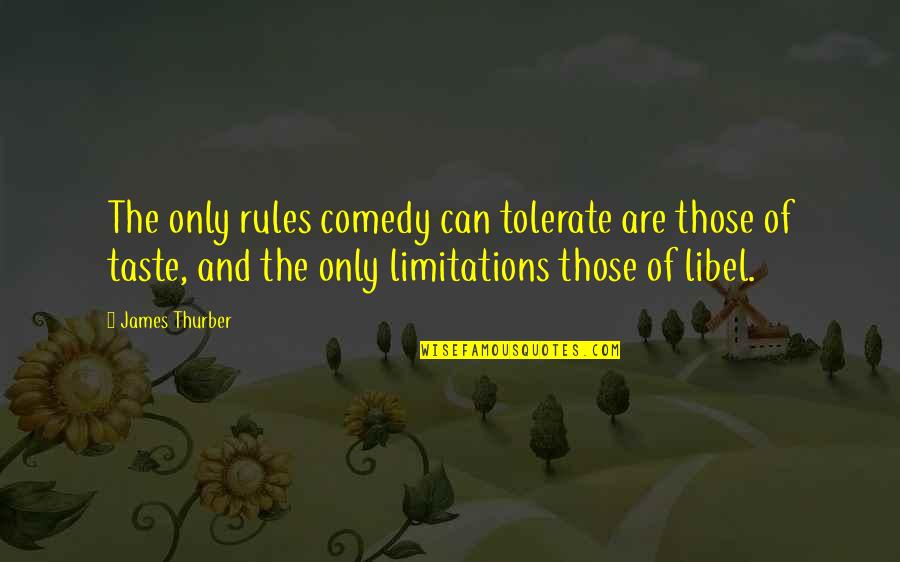 Best Thurber Quotes By James Thurber: The only rules comedy can tolerate are those