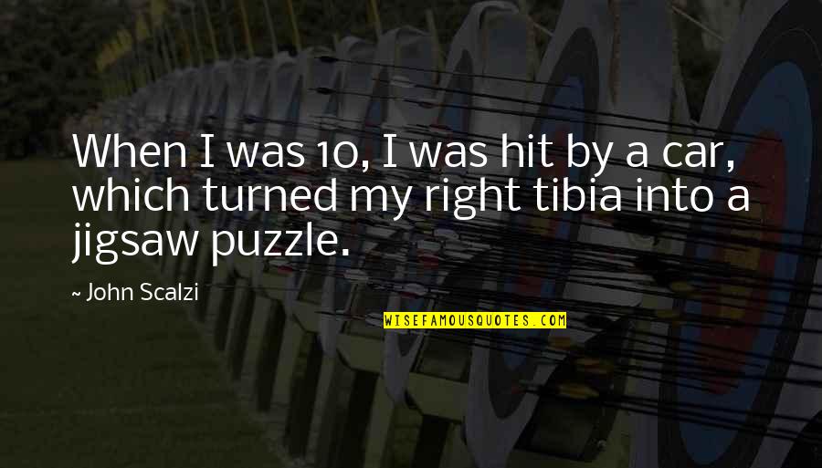 Best Tibia Quotes By John Scalzi: When I was 10, I was hit by