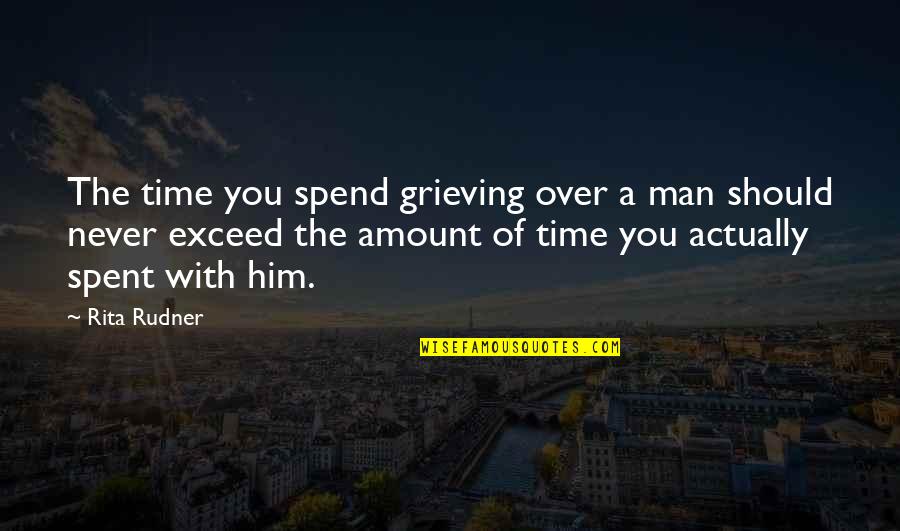 Best Time Spent Quotes By Rita Rudner: The time you spend grieving over a man