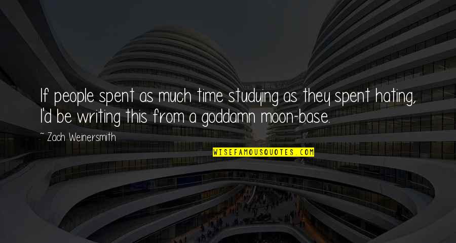 Best Time Spent Quotes By Zach Weinersmith: If people spent as much time studying as
