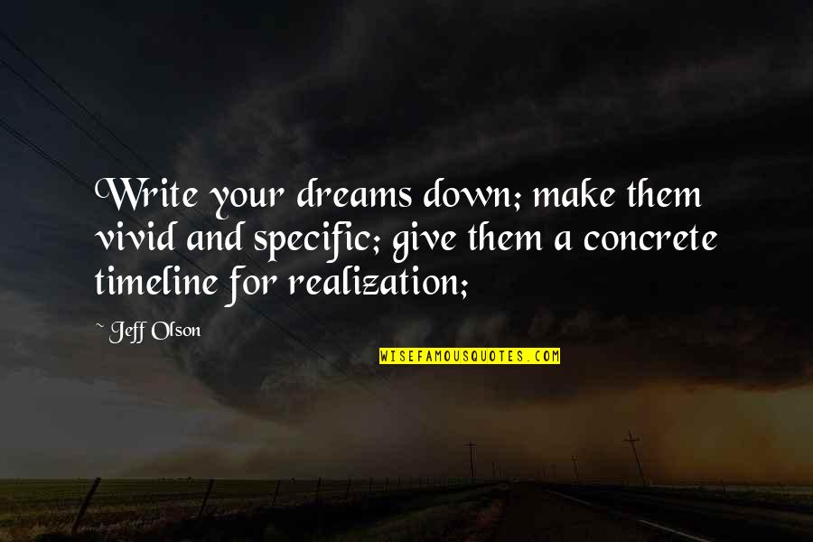 Best Timeline Quotes By Jeff Olson: Write your dreams down; make them vivid and Best Timeline Quotes By Jeff Olson: Write your dreams down; make them vivid and