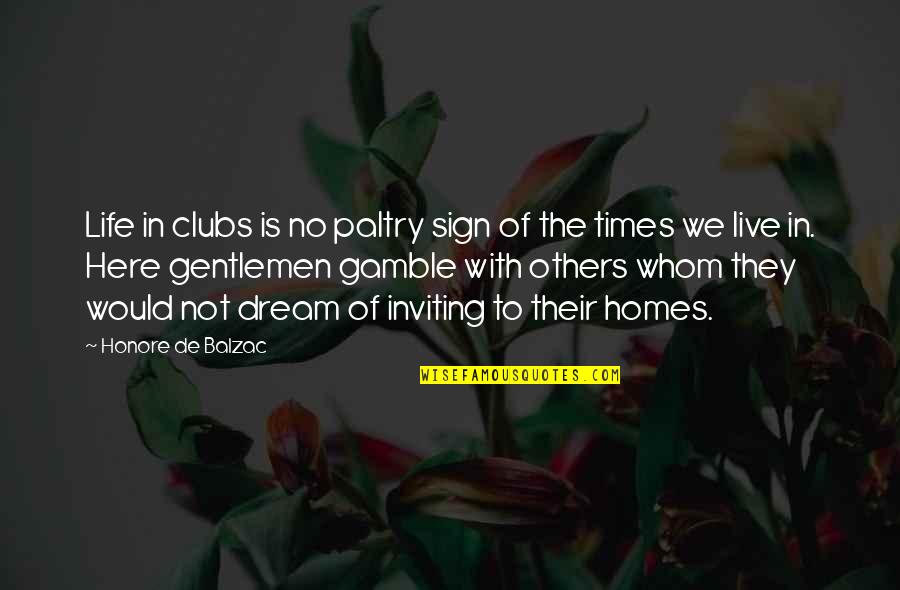 Best Times Of My Life Quotes By Honore De Balzac: Life in clubs is no paltry sign of