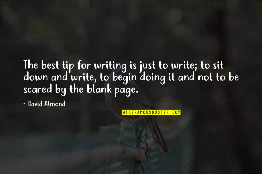 Best Tip Quotes By David Almond: The best tip for writing is just to