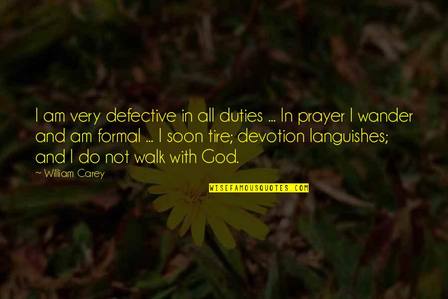 Best Tire Quotes By William Carey: I am very defective in all duties ... Best Tire Quotes By William Carey: I am very defective in all duties ...