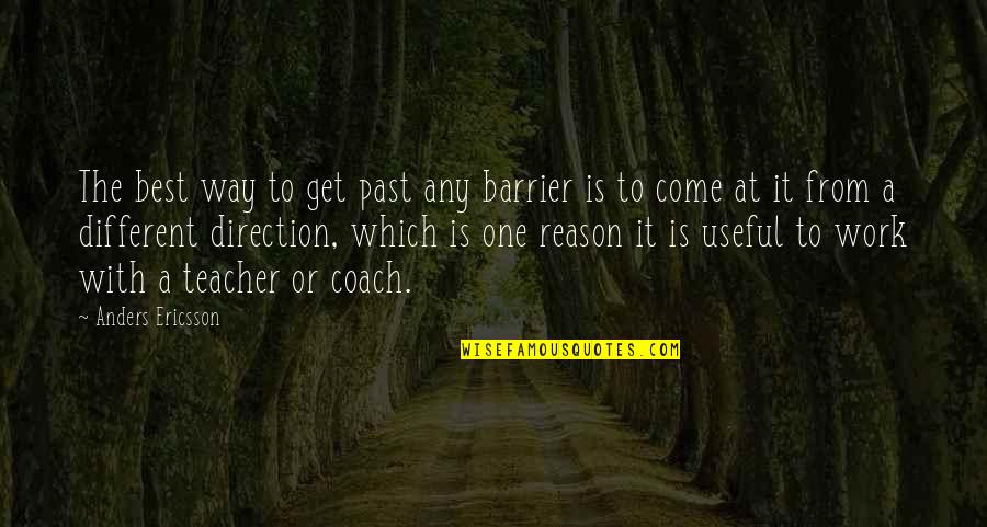 Best To Come Quotes By Anders Ericsson: The best way to get past any barrier Best To Come Quotes By Anders Ericsson: The best way to get past any barrier