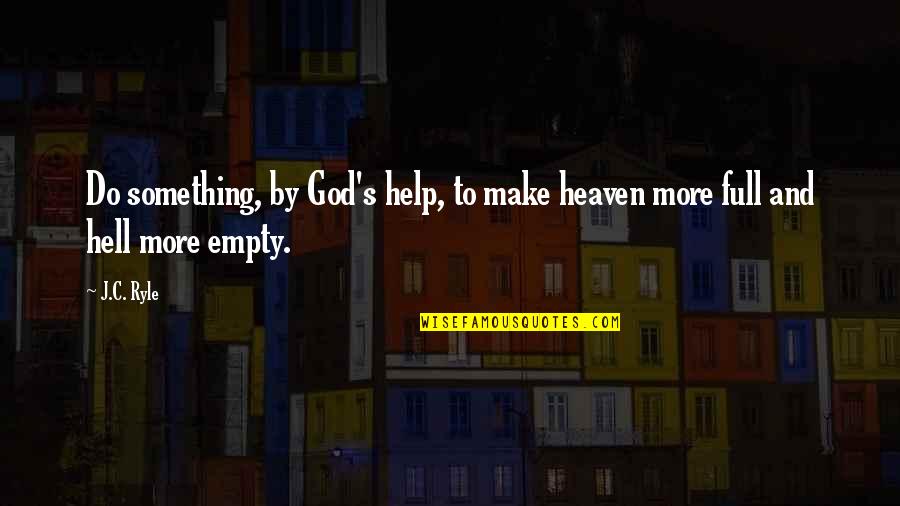 Best Tobias Funke Quotes By J.C. Ryle: Do something, by God's help, to make heaven
