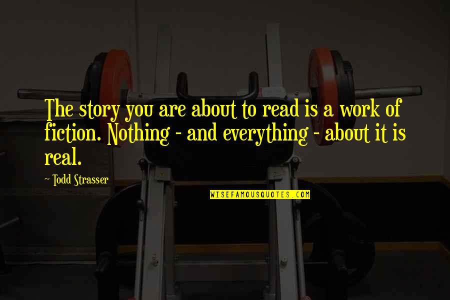 Best Todd Quotes By Todd Strasser: The story you are about to read is Best Todd Quotes By Todd Strasser: The story you are about to read is