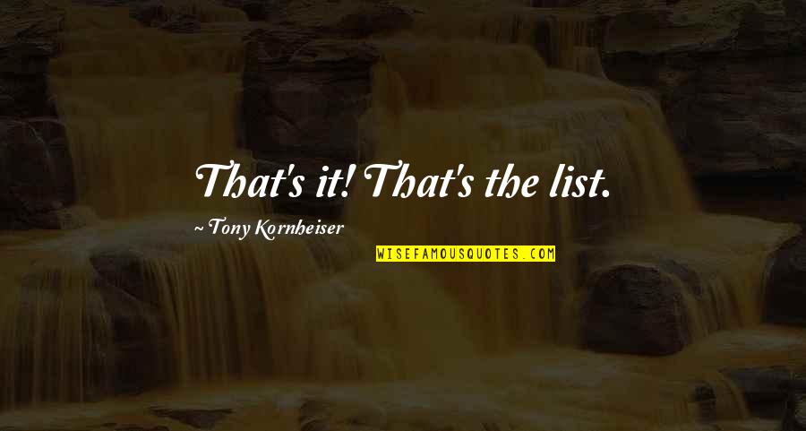 Best Tony Kornheiser Quotes By Tony Kornheiser: That's it! That's the list.