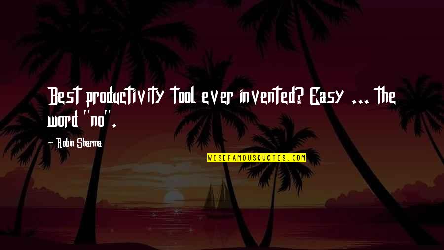 Best Tools Quotes By Robin Sharma: Best productivity tool ever invented? Easy ... the