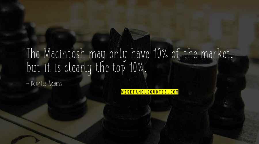 Best Top 10 Quotes By Douglas Adams: The Macintosh may only have 10% of the