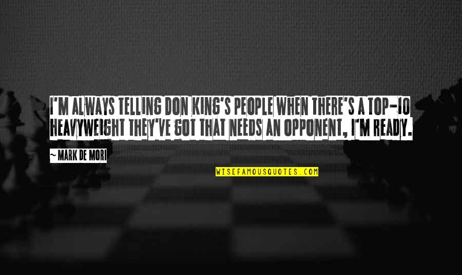 Best Top 10 Quotes By Mark De Mori: I'm always telling Don King's people when there's