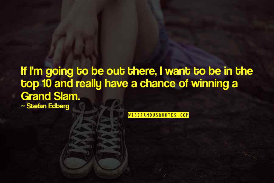 Best Top 10 Quotes By Stefan Edberg: If I'm going to be out there, I Best Top 10 Quotes By Stefan Edberg: If I'm going to be out there, I