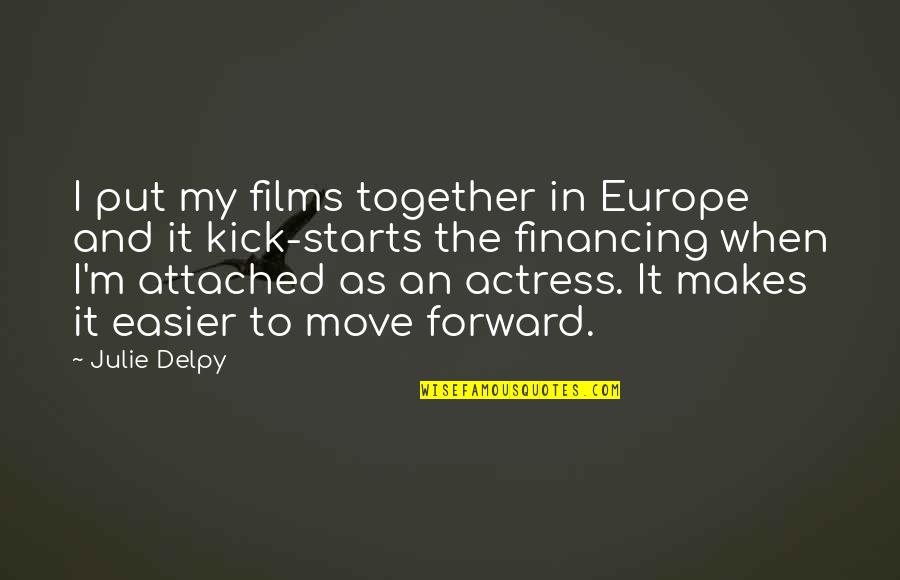 Best Top Rated Quotes By Julie Delpy: I put my films together in Europe and