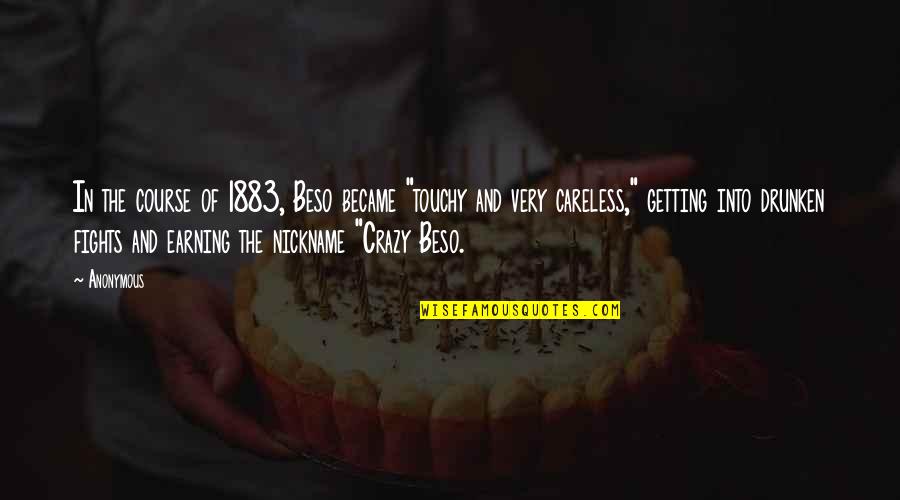Best Touchy Quotes By Anonymous: In the course of 1883, Beso became "touchy