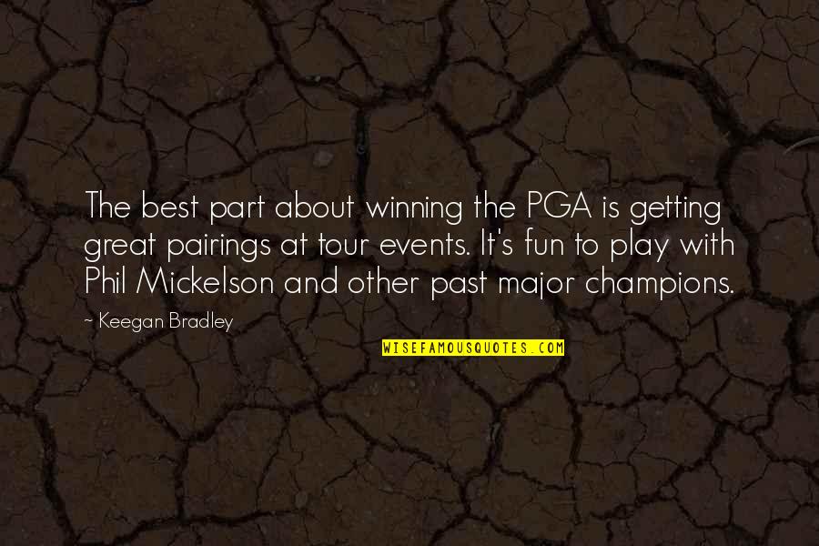 Best Tour Quotes By Keegan Bradley: The best part about winning the PGA is