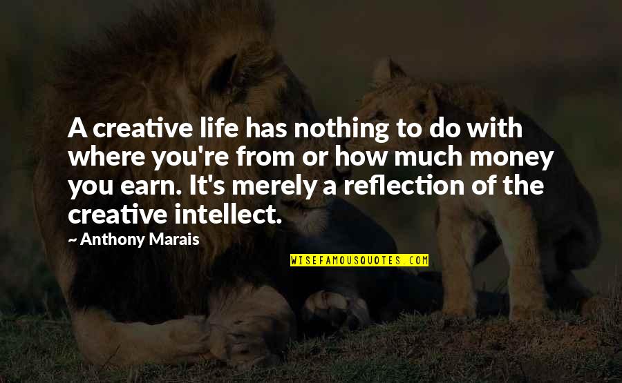 Best Tourettes Quotes By Anthony Marais: A creative life has nothing to do with Best Tourettes Quotes By Anthony Marais: A creative life has nothing to do with