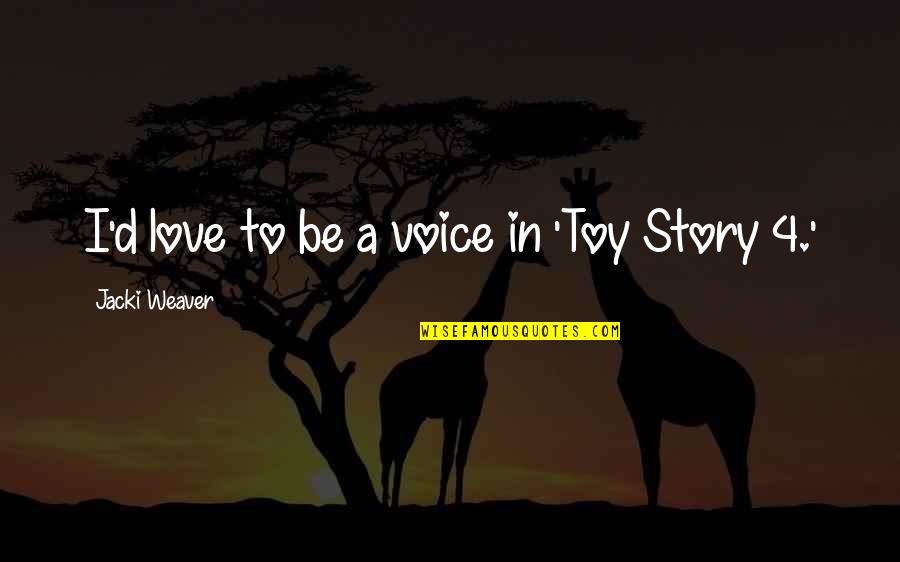 Best Toy Story 1 Quotes By Jacki Weaver: I'd love to be a voice in 'Toy