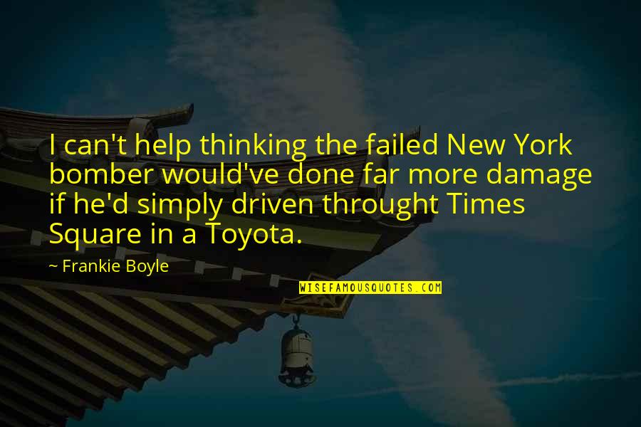 Best Toyota Quotes By Frankie Boyle: I can't help thinking the failed New York