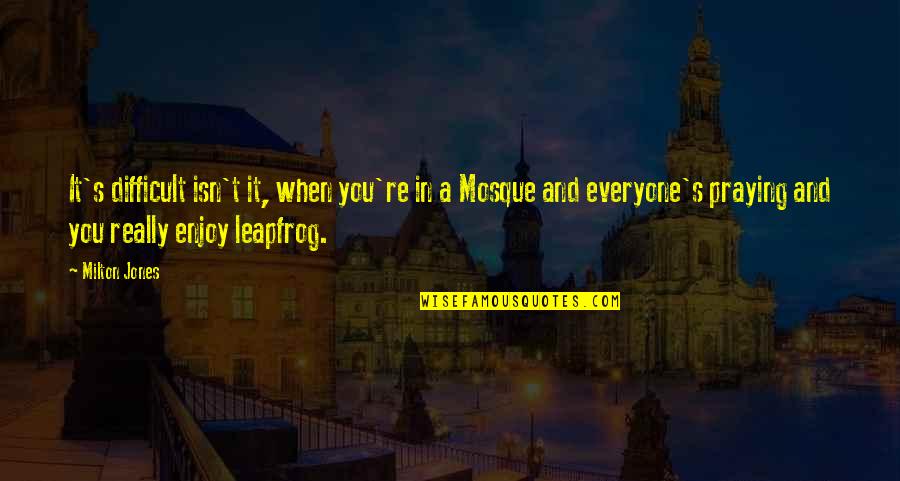 Best Tracy Mcgrady Quotes By Milton Jones: It's difficult isn't it, when you're in a