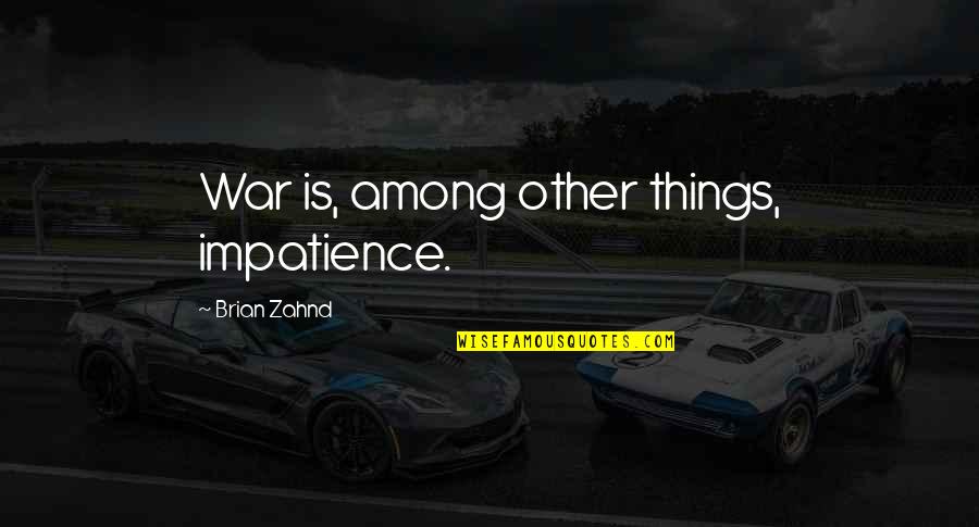 Best Trail Running Quotes By Brian Zahnd: War is, among other things, impatience.