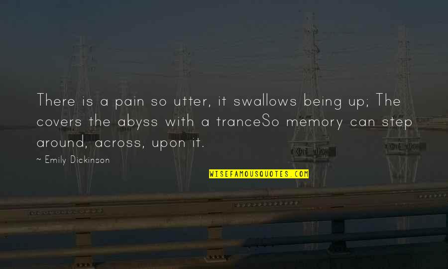 Best Trance Quotes By Emily Dickinson: There is a pain so utter, it swallows