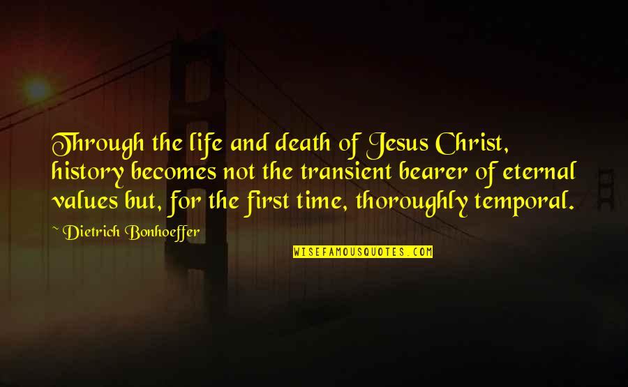 Best Transient Quotes By Dietrich Bonhoeffer: Through the life and death of Jesus Christ,