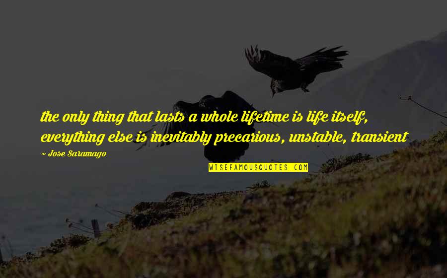 Best Transient Quotes By Jose Saramago: the only thing that lasts a whole lifetime