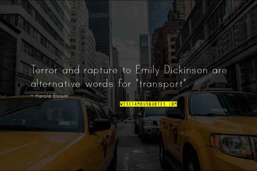 Best Transport Quotes By Harold Bloom: Terror and rapture to Emily Dickinson are alternative