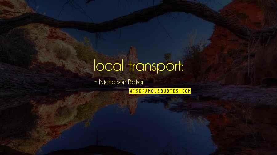 Best Transport Quotes By Nicholson Baker: local transport: