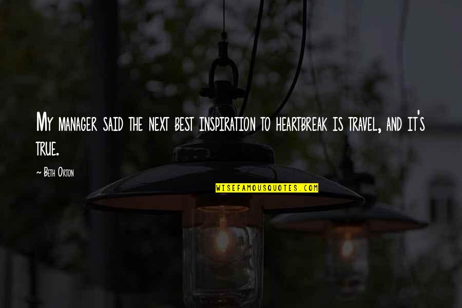 Best Travel Quotes By Beth Orton: My manager said the next best inspiration to