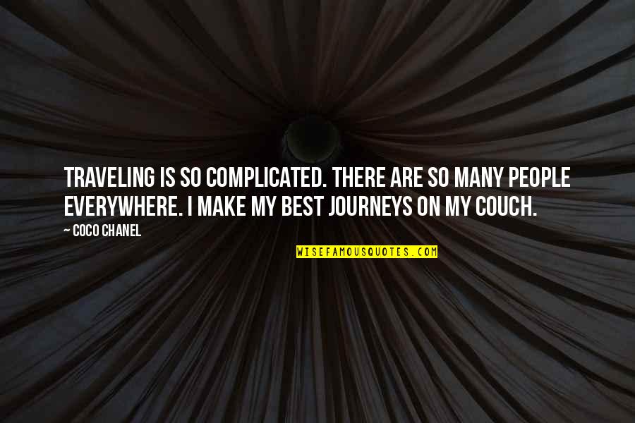 Best Travel Quotes By Coco Chanel: Traveling is so complicated. There are so many