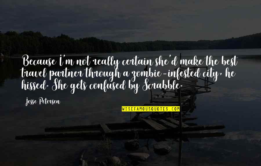 Best Travel Quotes By Jesse Petersen: Because I'm not really certain she'd make the Best Travel Quotes By Jesse Petersen: Because I'm not really certain she'd make the