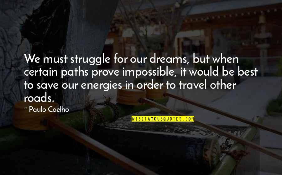 Best Travel Quotes By Paulo Coelho: We must struggle for our dreams, but when Best Travel Quotes By Paulo Coelho: We must struggle for our dreams, but when