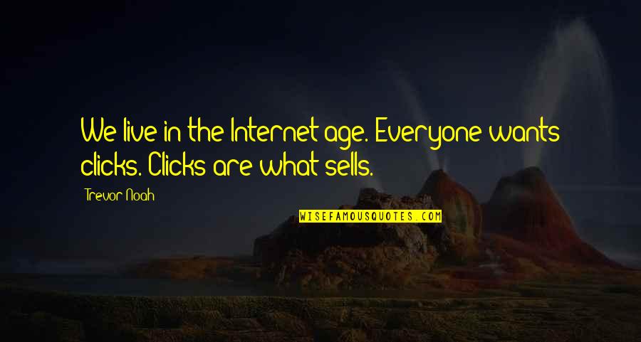 Best Trevor Quotes By Trevor Noah: We live in the Internet age. Everyone wants