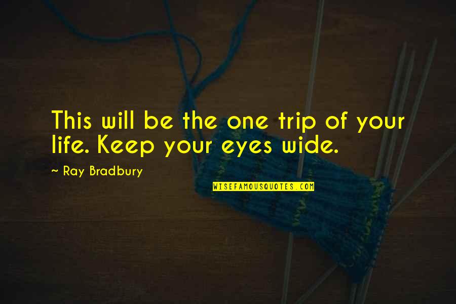 Best Trip Of My Life Quotes By Ray Bradbury: This will be the one trip of your Best Trip Of My Life Quotes By Ray Bradbury: This will be the one trip of your