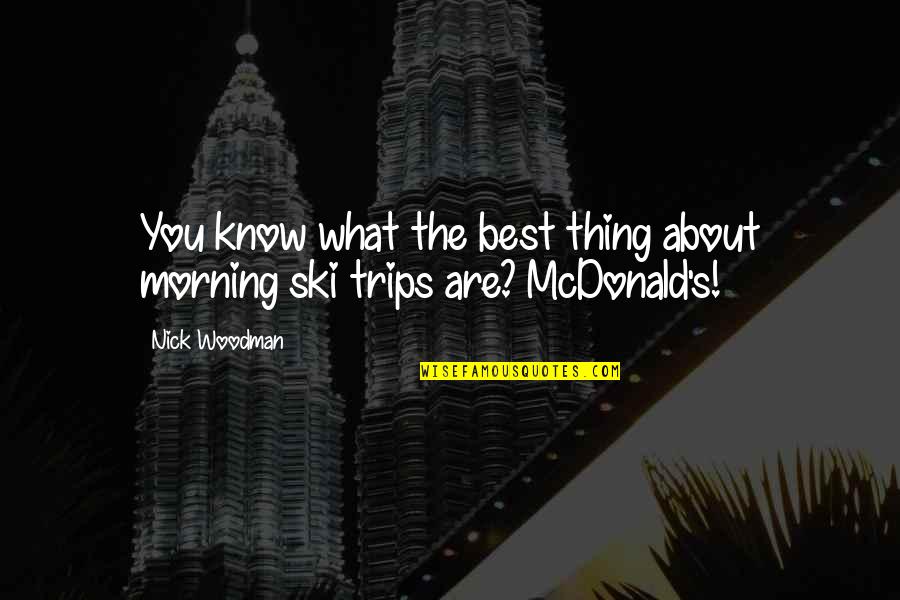 Best Trips Quotes By Nick Woodman: You know what the best thing about morning Best Trips Quotes By Nick Woodman: You know what the best thing about morning