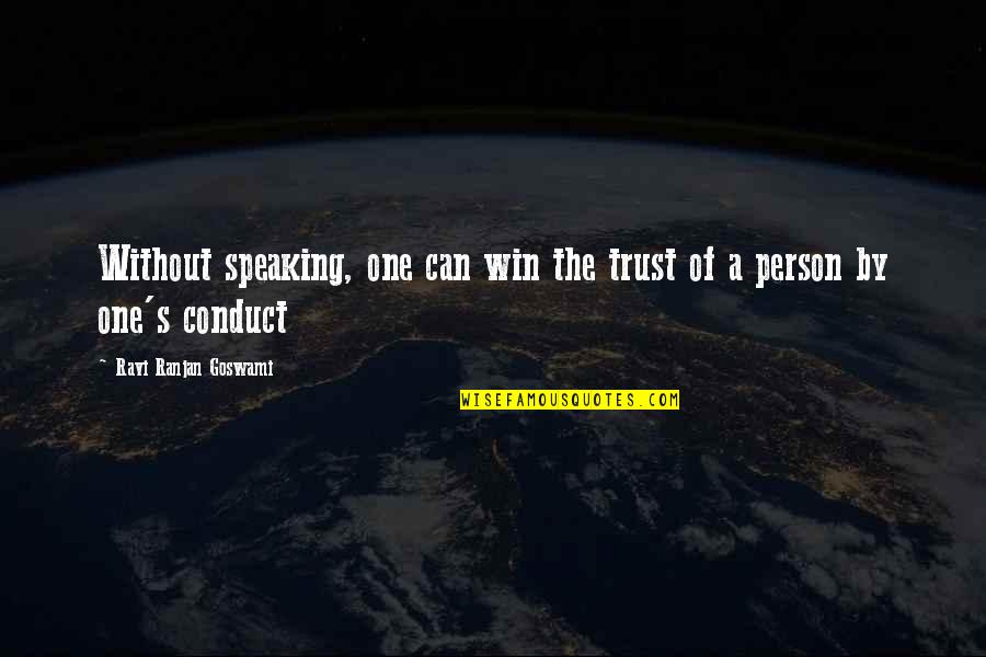 Best Trust No One Quotes By Ravi Ranjan Goswami: Without speaking, one can win the trust of