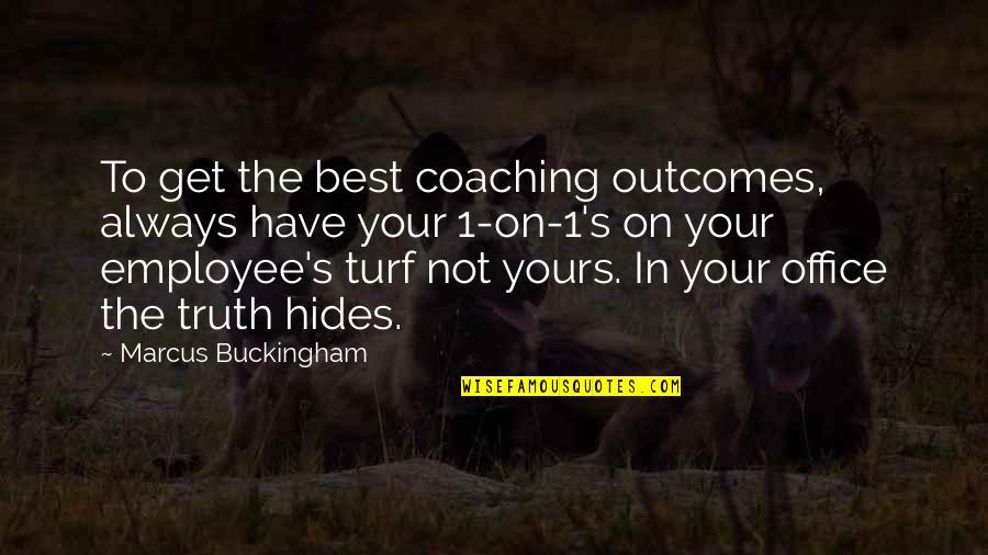 Best Truth Quotes By Marcus Buckingham: To get the best coaching outcomes, always have