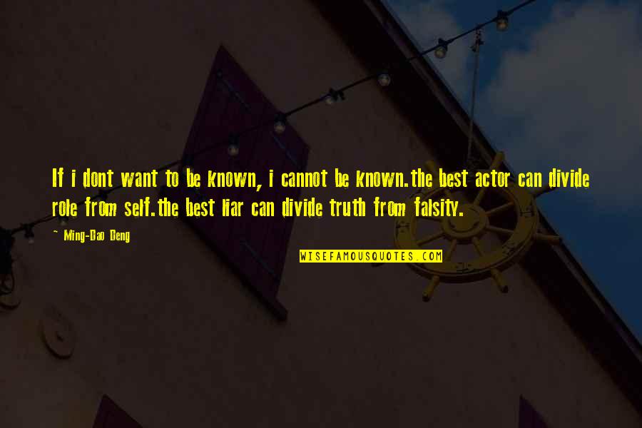 Best Truth Quotes By Ming-Dao Deng: If i dont want to be known, i