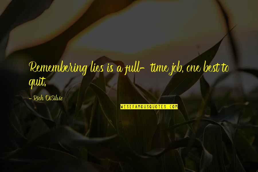 Best Truth Quotes By Rich DiSilvio: Remembering lies is a full-time job, one best