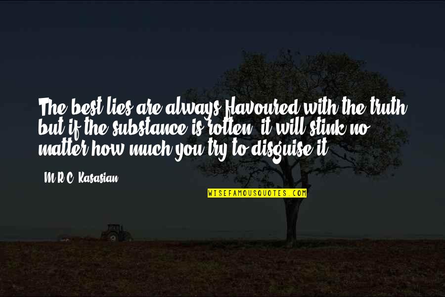 Best Try Quotes By M.R.C. Kasasian: The best lies are always flavoured with the