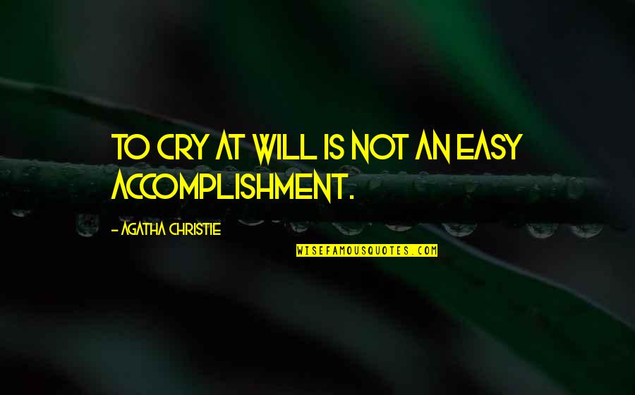 Best Tsx Quotes By Agatha Christie: To cry at will is not an easy