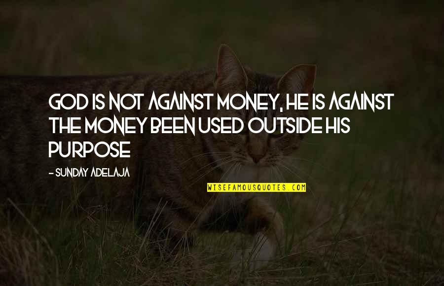 Best Tupac Lyrics Quotes By Sunday Adelaja: God is not against money, He is against