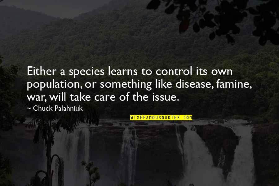 Best Turning 30 Quotes By Chuck Palahniuk: Either a species learns to control its own Best Turning 30 Quotes By Chuck Palahniuk: Either a species learns to control its own