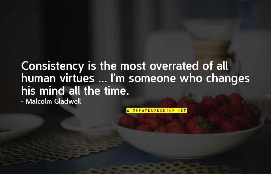 Best Turning 30 Quotes By Malcolm Gladwell: Consistency is the most overrated of all human Best Turning 30 Quotes By Malcolm Gladwell: Consistency is the most overrated of all human