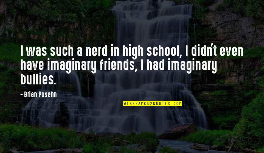 Best Tvd Love Quotes By Brian Posehn: I was such a nerd in high school,